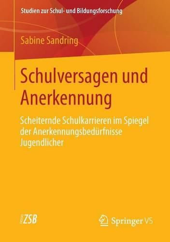 Cover image for Schulversagen und Anerkennung: Scheiternde Schulkarrieren im Spiegel der Anerkennungsbedurfnisse Jugendlicher