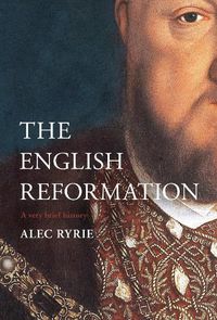 Cover image for The Reformation in England: A Very Brief History