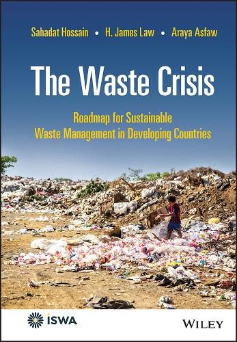 Cover image for The Waste Crisis: Roadmap for Sustainable Waste Ma nagement in Developing Countries