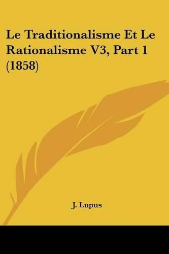 Le Traditionalisme Et Le Rationalisme V3, Part 1 (1858)