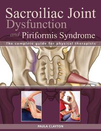 Cover image for Sacroiliac Joint Dysfunction and Piriformis Syndrome: The Complete Guide for Physical Therapists