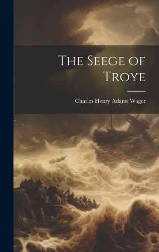 Cover image for The Seege of Troye