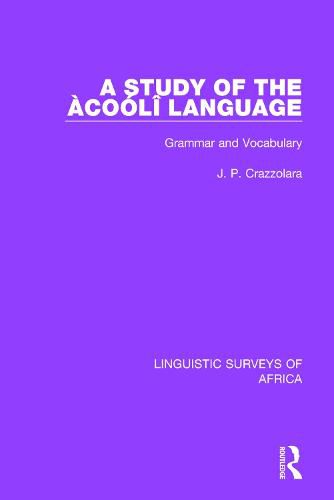 Cover image for A Study of the Acooli Language: Grammar and Vocabulary