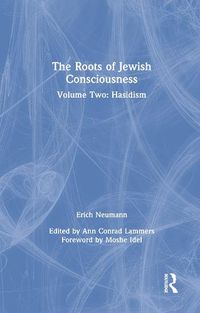 Cover image for The Roots of Jewish Consciousness: Volume Two: Hasidism