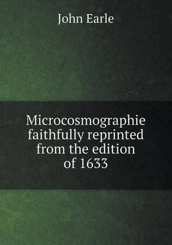 Microcosmographie faithfully reprinted from the edition of 1633