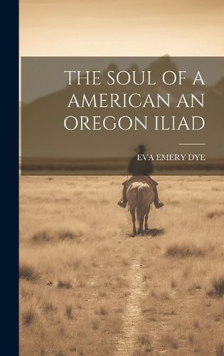 The Soul of a American an Oregon Iliad