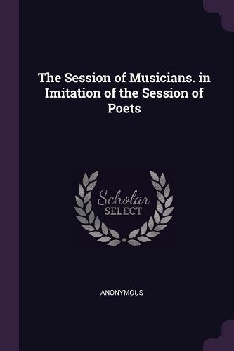 Cover image for The Session of Musicians. in Imitation of the Session of Poets