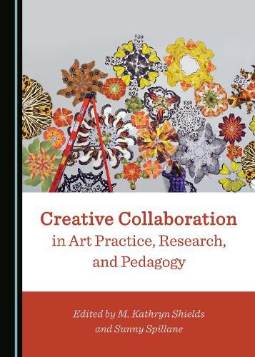 Cover image for Creative Collaboration in Art Practice, Research, and Pedagogy