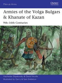 Cover image for Armies of the Volga Bulgars & Khanate of Kazan: 9th-16th centuries