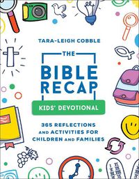 Cover image for The Bible Recap Kids` Devotional - 365 Reflections and Activities for Children and Families