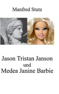 Cover image for Jason Tristan Janson und Medea Janine Barbie: Vielleicht ein Liebe-Roman