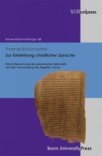 Cover image for Zur Entstehung christlicher Sprache: Eine Untersuchung der paulinischen Idiomatik und der Verwendung des Begriffes pistis