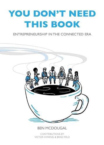 Cover image for You Don't Need This Book: Entrepreneurship in the Connected Era