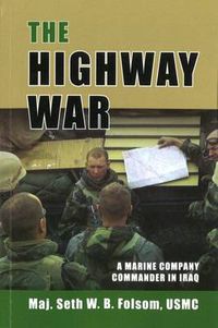 Cover image for The Highway War: A Marine Company Commander in Iraq