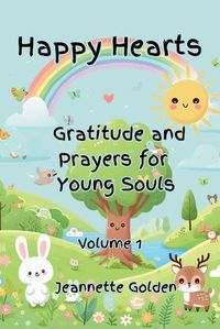 Cover image for Happy Hearts Gratitude and Prayers for Young Souls