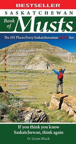 Cover image for Saskatchewan Book of Musts: The 101 Places Every Saskatchewanian MUST See
