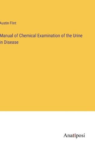 Manual of Chemical Examination of the Urine in Disease