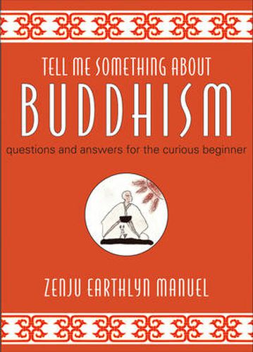 Cover image for Tell Me Something About Buddhism: Questions and Answers for the Curious Beginner