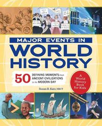 Cover image for Major Events in World History: 50 Defining Moments from Ancient Civilizations to the Modern Day