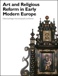 Cover image for Art and Religious Reform in Early Modern Europe