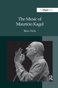 Cover image for The Music of Mauricio Kagel