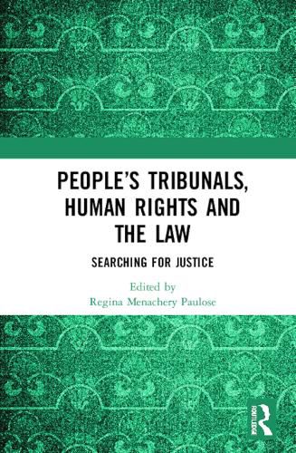 People's Tribunals, Human Rights and the Law: Searching for Justice