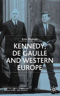 Cover image for Kennedy, de Gaulle and Western Europe