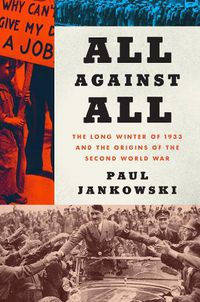 Cover image for All Against All: The Long Winter of 1933 and the Origins of the Second World War