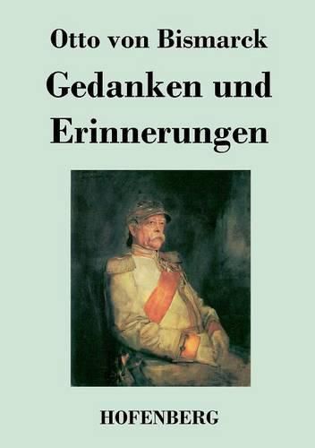 Gedanken und Erinnerungen: Vollstandige Ausgabe in einem Band