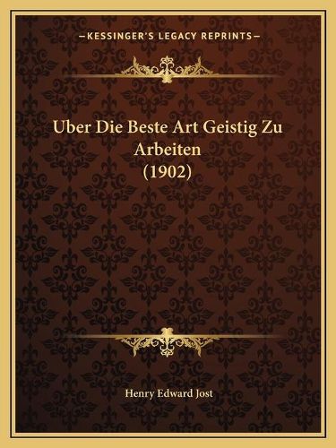 Cover image for Uber Die Beste Art Geistig Zu Arbeiten (1902)