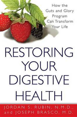 Restoring Your Digestive Health:: How The Guts And Glory Program Can Transform Your Life