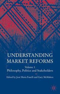 Cover image for Understanding Market Reforms: Volume I: Philosophy, Politics and Stakeholders