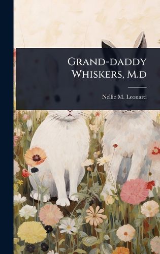Cover image for Grand-daddy Whiskers, M.d