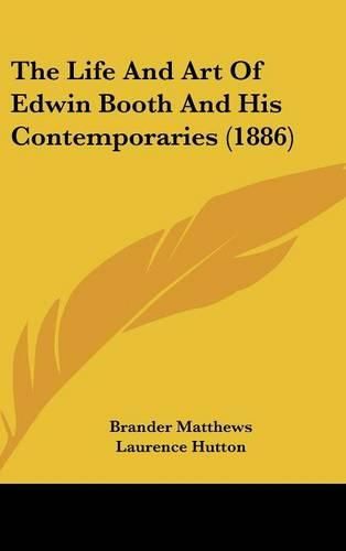 Cover image for The Life and Art of Edwin Booth and His Contemporaries (1886)