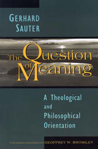 Cover image for The Question of Meaning: Theological and Philosophical Orientation