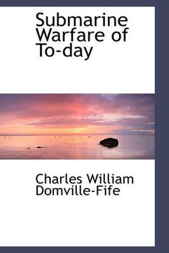 Cover image for Submarine Warfare of To-Day