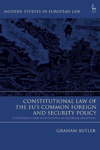 Cover image for Constitutional Law of the EU's Common Foreign and Security Policy: Competence and Institutions in External Relations