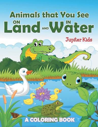 Cover image for Animals that You See on Land and in Water (A Coloring Book)