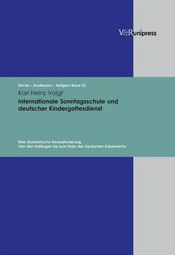 Cover image for Kirche a Konfession a Religion.: Eine Akumenische Herausforderung; Von den AnfAngen bis zum Ende des Deutschen Kaiserreichs