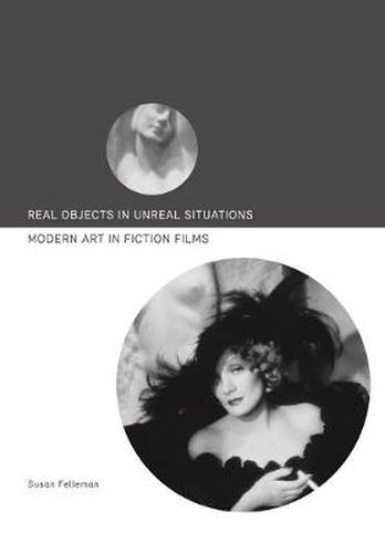 Cover image for Real Objects in Unreal Situations: Modern Art in Fiction Films