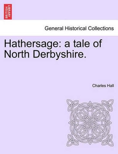 Cover image for Hathersage: A Tale of North Derbyshire.