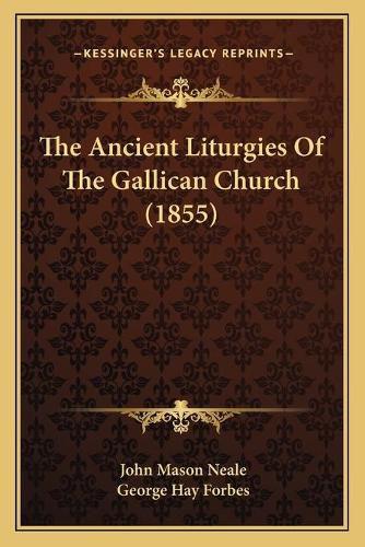 Cover image for The Ancient Liturgies of the Gallican Church (1855)