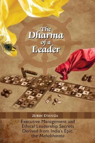 Cover image for The Dharma of a Leader: Executive Management and Ethical Leadership Secrets Derived from India's Epic, the Mahabharata