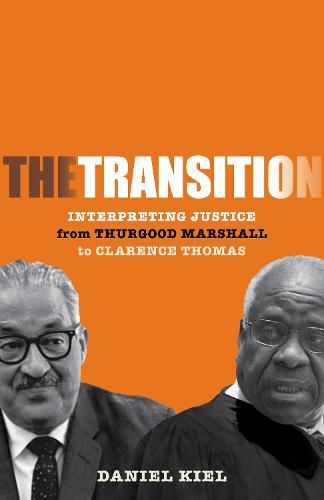 Cover image for The Transition: Interpreting Justice from Thurgood Marshall to Clarence Thomas