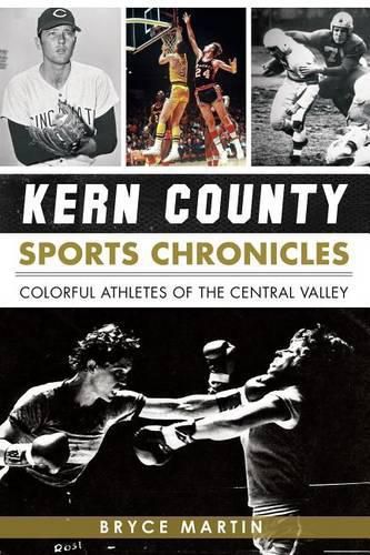 Cover image for Kern County Sports Chronicles: Colorful Athletes of the Central Valley