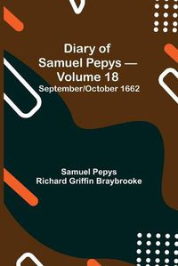 Cover image for Diary of Samuel Pepys - Volume 18: September/October 1662