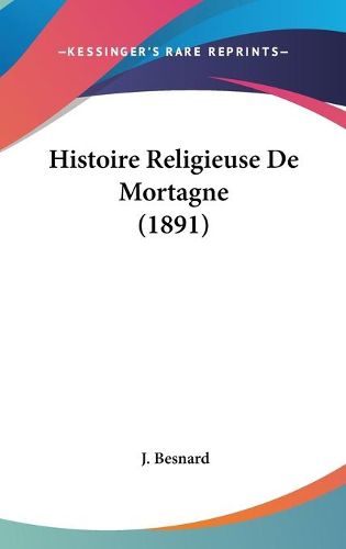 Cover image for Histoire Religieuse de Mortagne (1891)