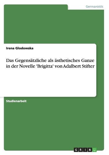 Das Gegensatzliche als asthetisches Ganze in der Novelle 'Brigitta' von Adalbert Stifter