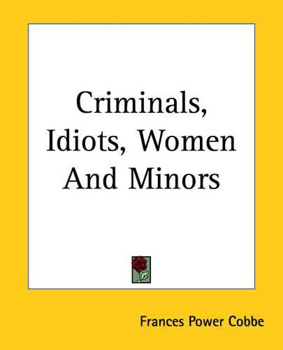 Cover image for Criminals, Idiots, Women And Minors