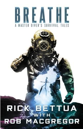 Breathe: A Master Diver's Survival Tales: A Master Diver's Guide to Survival